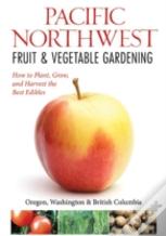Northwest Fruit & Vegetable Gardening