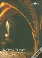 Norton Priory: Monastery To Museum