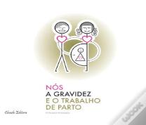 Nós, a Gravidez e o Trabalho de Parto