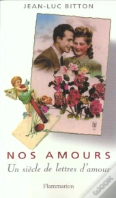Nos Amours ; Un Siecle De Lettres D'Amour