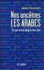 Nos Ancêtres Les Arabes ; Ce Que Notre Langue Leur Doit - Preview
