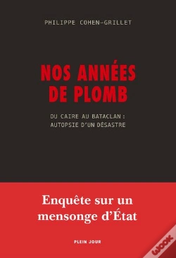 Capa do artigo Nos Années De Plomb ; Du Caire Au Bataclan : Autopsie D'Un Désastre