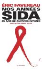 Nos Années Sida ; Vingt-Cinq Ans De Guerres Intimes - Preview