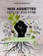 Nos Assiettes Ont Du Pouvoir : Recettes & Gestes Pour Une Cuisine Engagée - Preview