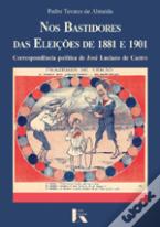 Nos Bastidores das Eleições de 1881 e 1901