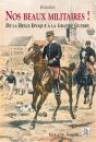 Nos Beaux Militaires ! De La Belle Epoque A La Grande Guerre - Preview
