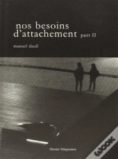 Nos Besoins D'Attachement - T02 - Nos Besoins D'Attachement - Part Ii