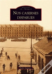 Nos Casernes Disparues