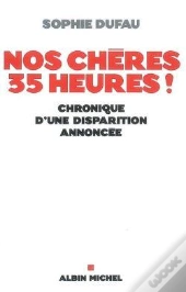 Nos Chères 35 Heures ! : Chronique D'Une Disparition Annoncée