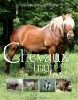 Nos Chevaux De Trait Et Attelage ; Toutes Les Races De France - Preview