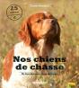 Nos Chiens De Chasse : De Leur Histoire À Leurs Aptitudes - Preview