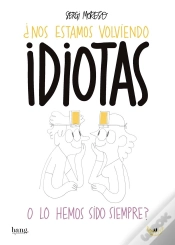 Capa do artigo ¿Nos Estamos Volviendo Idiotas O Los Hemos Sido Siempre?