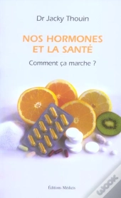 Nos Hormones Et La Sante ; Comment Ca Marche ?