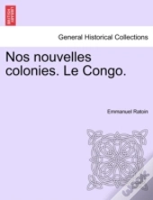 Nos Nouvelles Colonies. Le Congo.