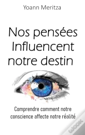 Capa do artigo Nos Pensées Influencent Notre Destin : Comprendre Comment Notre Conscience Affecte Notre Réalité