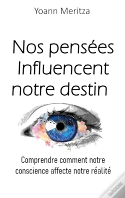 Capa do artigo Nos Pensées Influencent Notre Destin : Comprendre Comment Notre Conscience Affecte Notre Réalité