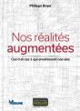 Nos Réalités Augmentées ; Ces 0 Et Ces 1 Qui Envahissent Nos Vies - Preview