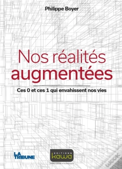 Capa do artigo Nos Réalités Augmentées ; Ces 0 Et Ces 1 Qui Envahissent Nos Vies
