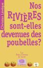 Nos Rivières Sont-Elles Devenues Des Poubelles ? - Preview