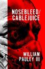 Nosebleed/Cablejuice - Preview