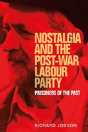 Nostalgia And The Post-War Labour Party - Preview