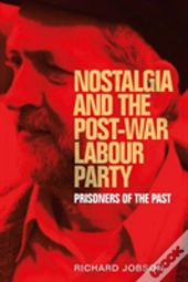 Nostalgia And The Post-War Labour Party