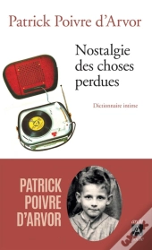 Nostalgie Des Choses Perdues ; Dictionnaire Intime