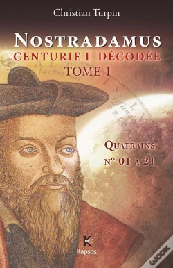 Capa do artigo Nostradamus, Centurie I Décodée Tome 1 ; Quatrains N° 01 À 21