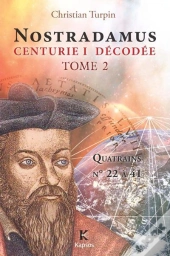 Nostradamus, Centurie I Decodée Tome 2 ; Quatrains N° 22 À 41