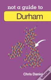 Not A Guide To: Durham