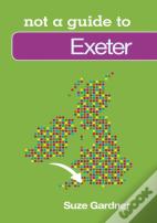Not A Guide To: Exeter