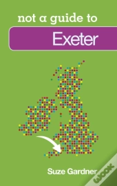 Not A Guide To: Exeter