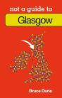 Not A Guide To: Glasgow - Preview