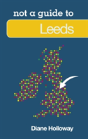 Not A Guide To: Leeds - Preview