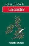 Not A Guide To: Leicester