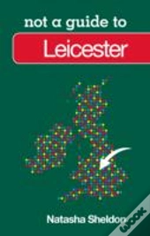 Not A Guide To: Leicester