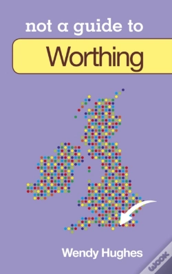 Capa do artigo Not A Guide To: Worthing