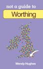 Not A Guide To: Worthing - Preview