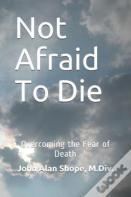 Not Afraid To Die