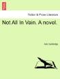 Not All In Vain. A Novel. - Preview