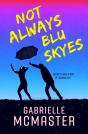 Not Always Blu Skyes - Preview