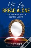 Not By Bread Alone