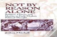 Not By Reason Alone