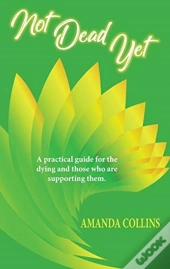 Not Dead Yet: A Practical Guide For The