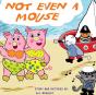 Not Even A Mouse - Preview