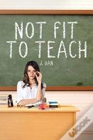 Not Fit To Teach
