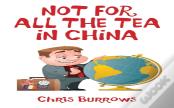 Not For All The Tea In China