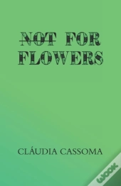 Not For Flowers