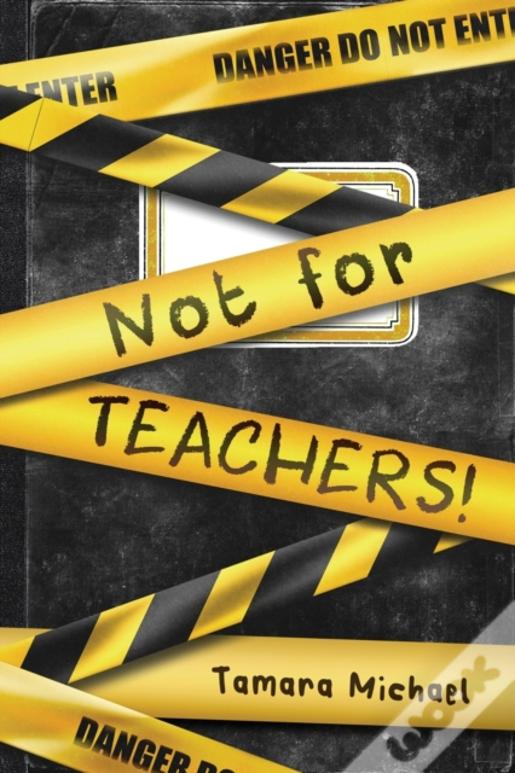 Not For Teachers!
