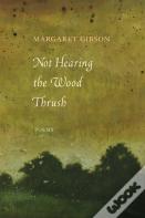 Not Hearing The Wood Thrush